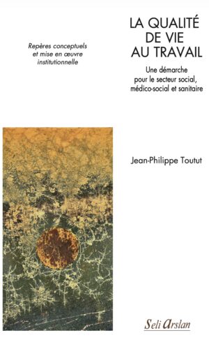 la qualité de vie au travail. une démarche pour le secteur social, médico social et sanitaire