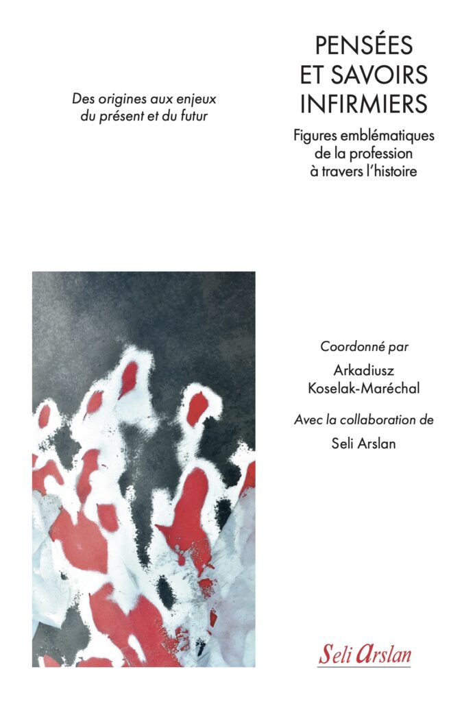 Pensées et savoirs infirmiers. Figures emblématiques de la profession à travers l’histoire